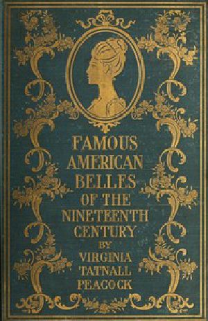 [Gutenberg 46013] • Famous American Belles of the Nineteenth Century